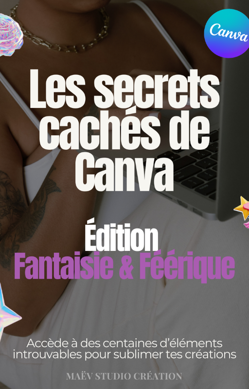 Les Secrets Cachés de Canva - Édition Fantaisie & Féérique